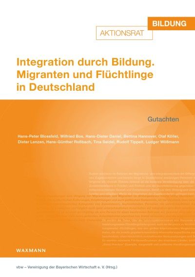 Integration durch Bildung. Migranten und Flüchtlinge in Deutschland