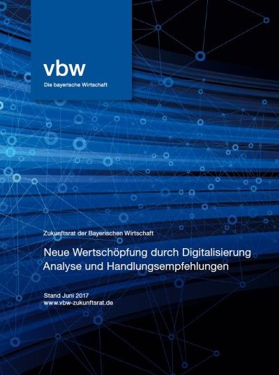 Neue Wertschöpfung durch Digitalisierung - Analyse und Handlungsempfehlungen. Langfassung Neue Wertschöpfung durch Digitalisierung - Analyse und Handlungsempfehlungen. Langfassung