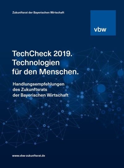 TechCheck 2019. Technologien für den Menschen. Handlungsempfehlungen des Zukunftsrats TechCheck 2019. Technologien für den Menschen. Handlungsempfehlungen des Zukunftsrats